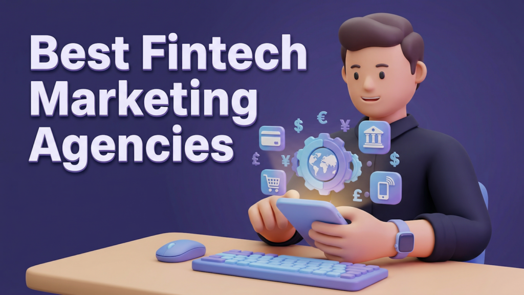 Best Fintech Marketing Agencies 2025 for Fast Business Growth
