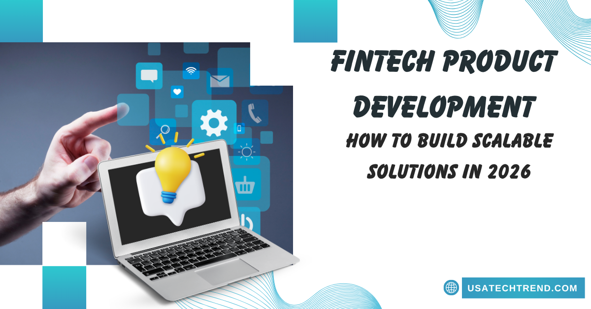 Fintech Product Development: How to Build Scalable Solutions in 2026