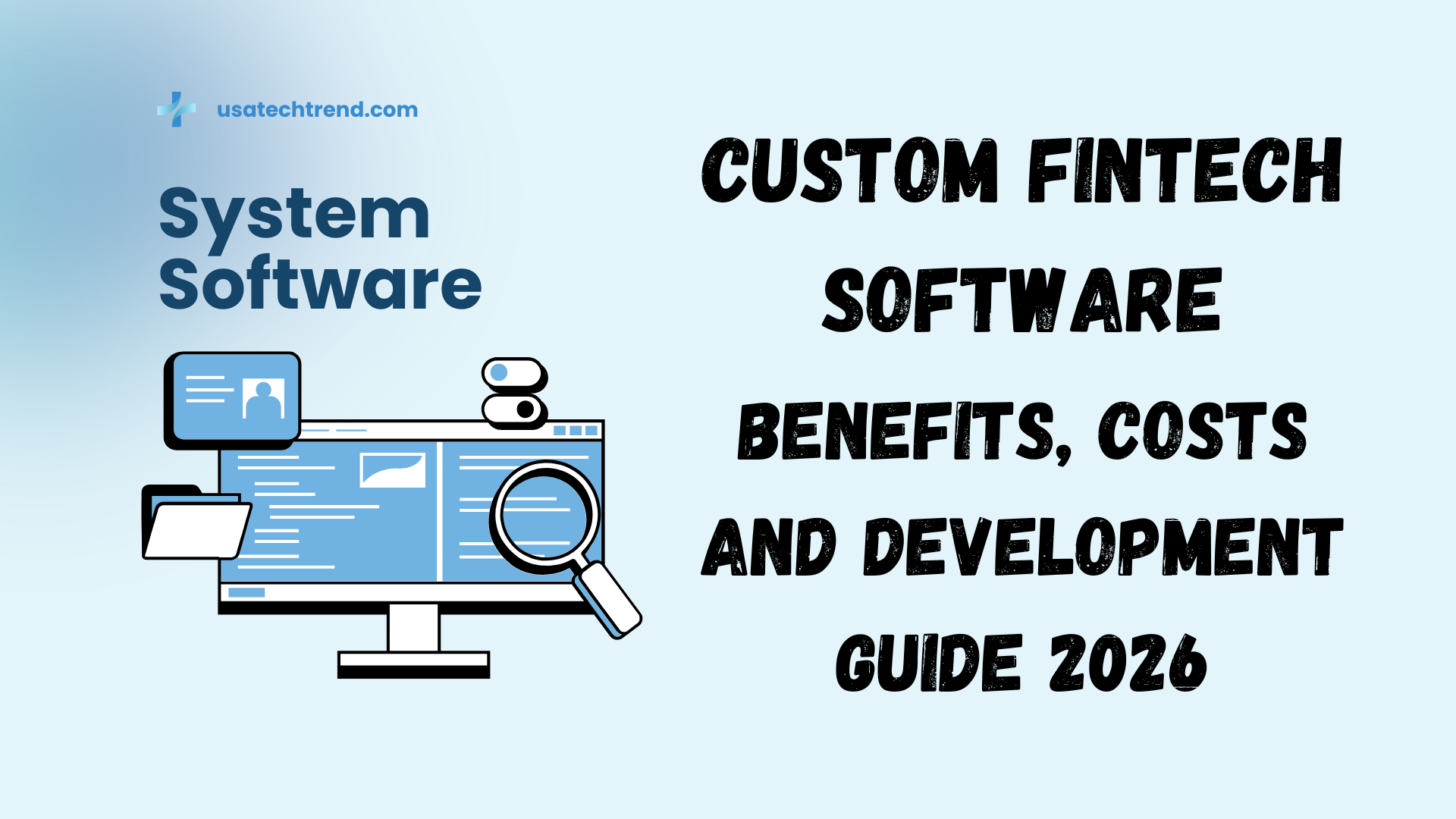 Custom Fintech Software: Benefits, Costs and Development Guide 2026