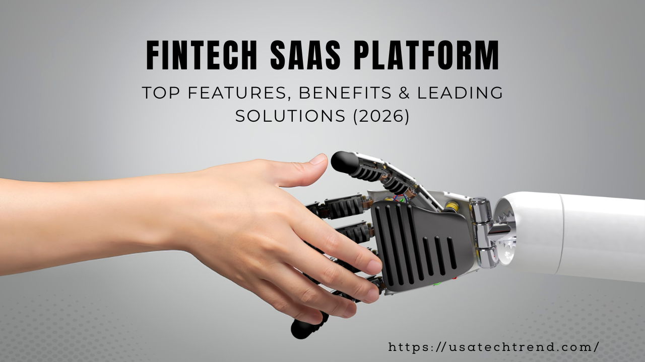 Fintech SaaS Platform: Top Features, Benefits & Leading Solutions (2026)