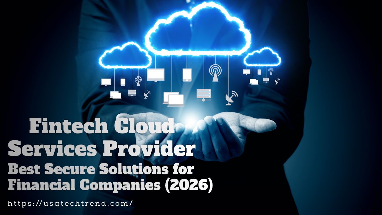 Fintech Cloud Services Provider: Best Secure Solutions for Financial Companies (2026)