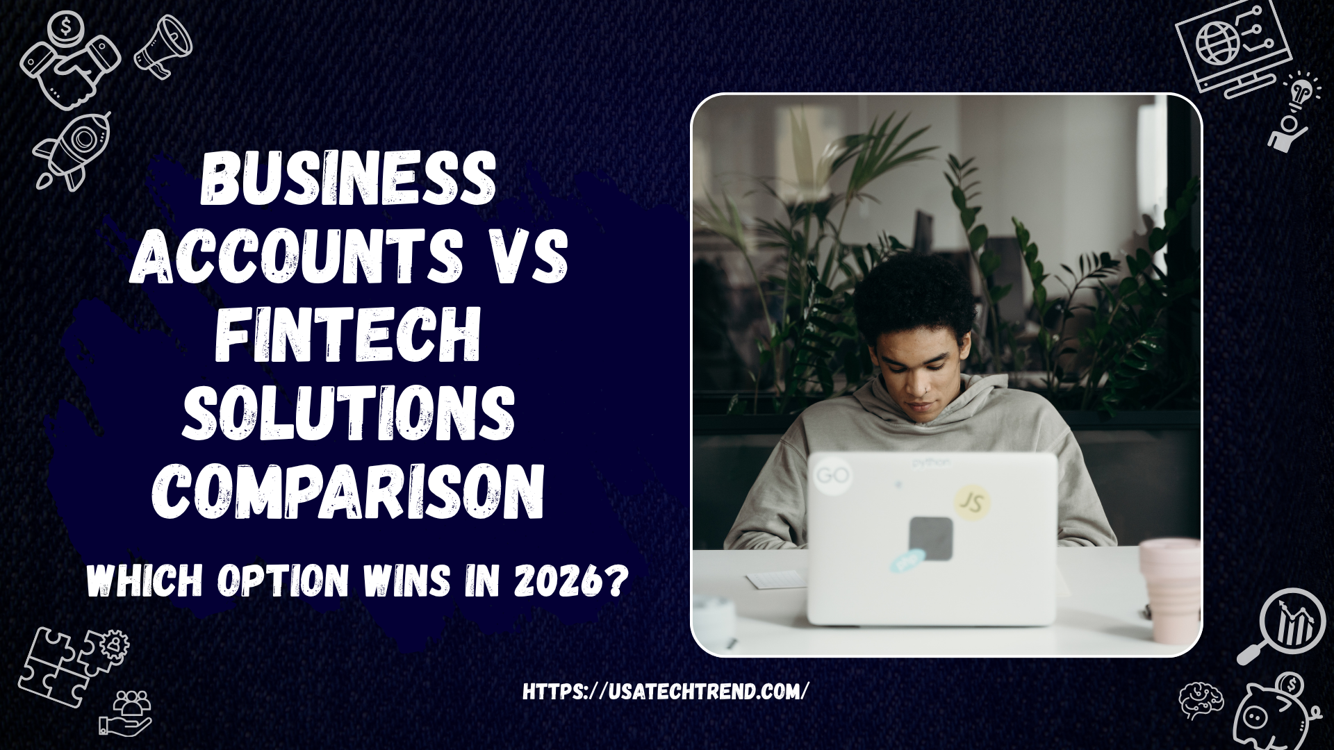 Business Accounts vs Fintech Solutions Comparison: Which Option Wins in 2026?