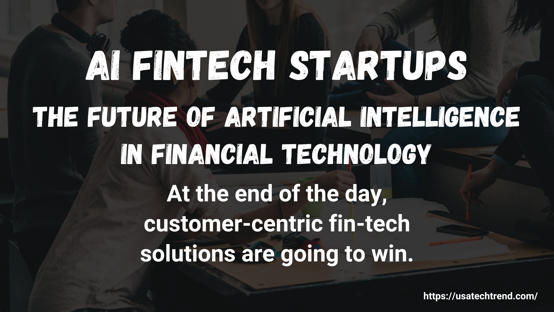 AI Fintech Startups: The Future of Artificial Intelligence in Financial Technology