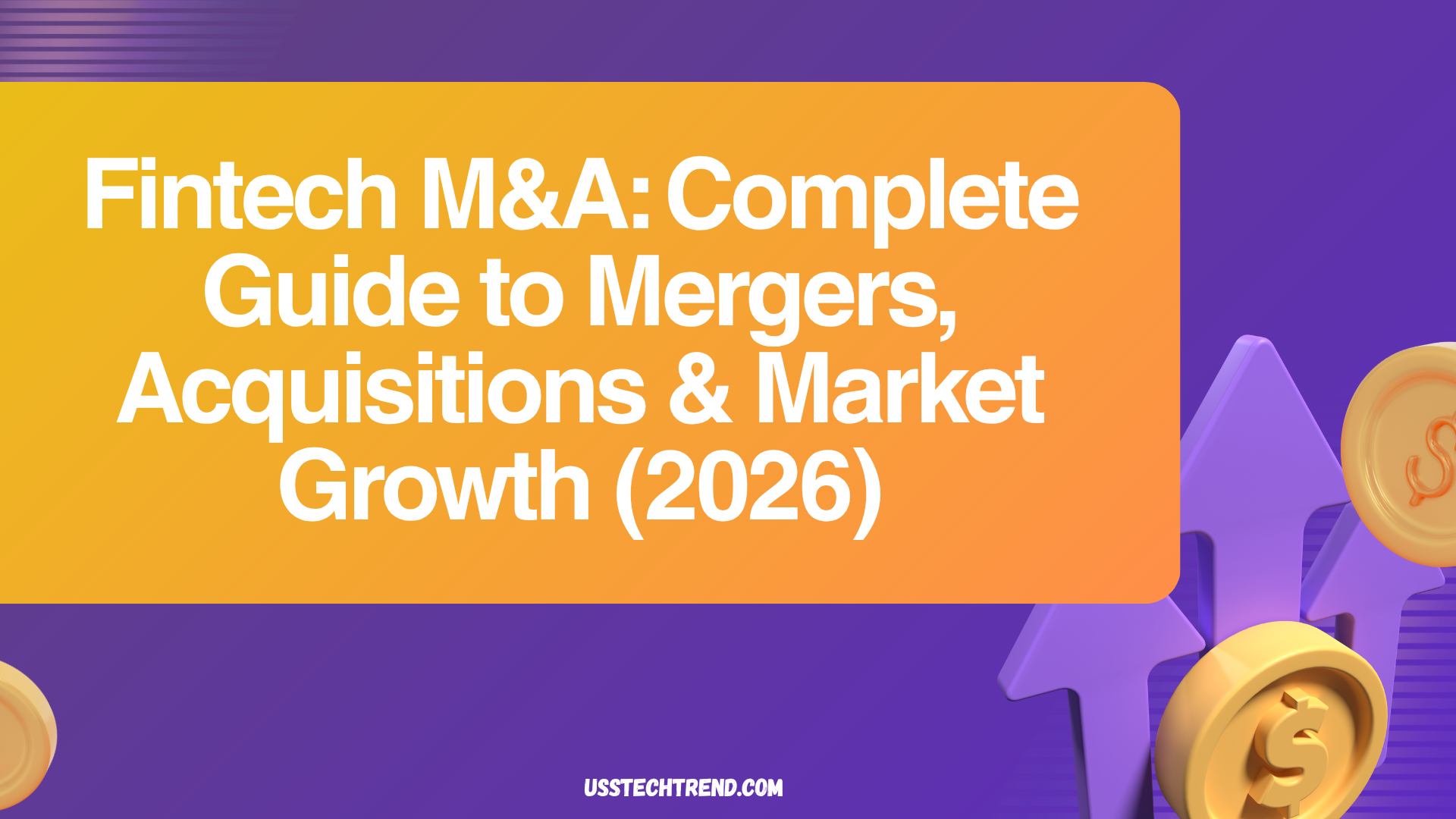 Fintech M&A: Complete Guide to Mergers, Acquisitions & Market Growth (2026)